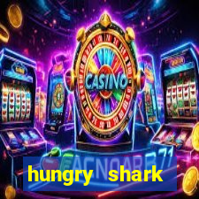 hungry shark evolution dinheiro infinito 2024